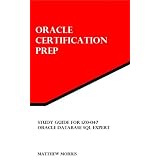 Study Guide for 1Z0-047: Oracle Database SQL Expert (Oracle Certification Prep)