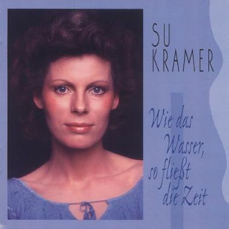 Su Kramer - Wie das Wasser So Fliesst die - Zortam Music
