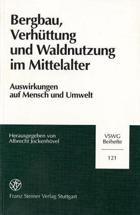 Bergbau, Verh�ttung und Waldnutzung im Mittelalter