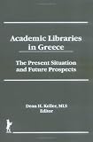 Academic Libraries in Greece: The Present Situation and Future Prospects