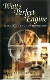 Watt's Perfect Engine: Steam and the Age of Invention
