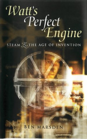 Watt's Perfect Engine: Steam and the Age of Invention