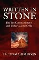 Written in Stone: The Ten Commandments and Today's Moral Crisis