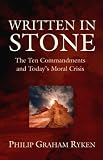 Written in Stone: The Ten Commandments and Today`s Moral Crisis