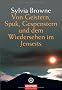 Von Geistern, Spuk, Gespenstern und dem Wiedersehen im Jenseits