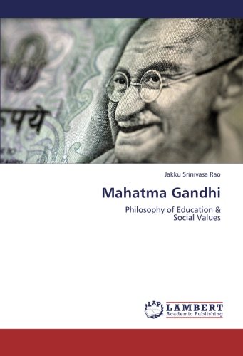 Mahatma Gandhi: Philosophy of Education &  Social Values