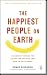 The Happiest People on Earth: Discover purpose for living and the one true path to fufilment