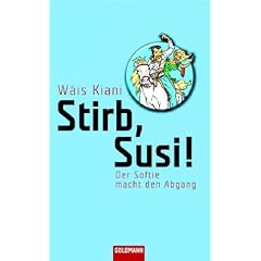 Stirb, Susi!: Der Softie macht den Abgang