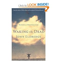 Waking The Dead: The Glory of a Heart Fully Alive