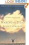 Waking the Dead: The Glory of a Heart Fully Alive