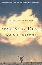 Waking the Dead: The Glory of a Ransomed Heart