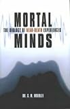 Mortal Minds
 The Biology of Near Death Experiences,
Gerald M. Woerlee