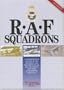 R.A.F. Squadrons: A Comprehensive Record of the Movement and Equipment of All Raf Squadrons and Their Antecedents Since 1912