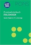 PONS Praxisw&ouml;rterbuch Italienisch - Susanne Godon, Anna Ferraris, Silvia Palermo