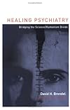 Healing Psychiatry: Bridging the Science/Humanism Divide (Basic Bioethics)