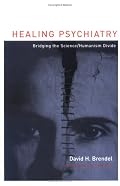 Healing Psychiatry: Bridging the Science/Humanism Divide (Basic Bioethics)