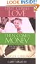 First Comes Love, Then Comes Money: Easy Steps to Resolving the #1 Conflict in Marriage