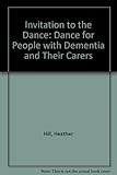 Invitation to the dance : dance for people with dementia and their carers