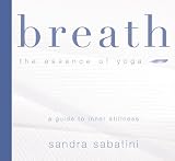 Breath: The Essence of Yoga - A Guide to Inner Stillness