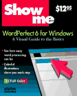 Show Me: Wordperfect 6 for Windows : A Visual Guide to the Basics (Show me)