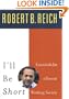 I'll Be Short: Essentials for a Decent Working Society