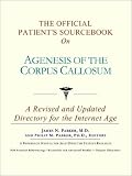  : The Official Patient's Sourcebook on Agenesis of the Corpus Callosum