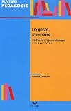 Le geste d écriture : Méthode d apprentissage Cycle 1-Cycle 2