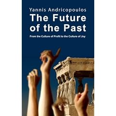 The Future of the Past: From the Culture of Profit to the Culture of Joy: 3 (Skyros Trilogy): From the Culture of Profit to the Culture of Joy: 3 (Skyros Trilogy)