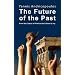The Future of the Past: From the Culture of Profit to the Culture of Joy: 3 (Skyros Trilogy): From the Culture of Profit to the Culture of Joy: 3 (Skyros Trilogy)
