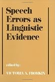 Speech Errors As Linguistic Evidence