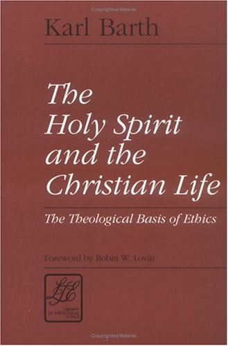 The Holy Spirit and the Christian Life: The Theological Basis of Ethics (Library of Theological Ethics) under Pneumatology in The Books Store