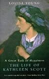 A great task of happiness : the life of Kathleen Scott