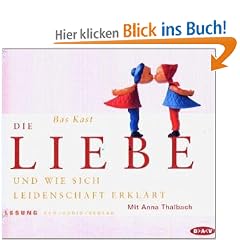 Die Liebe und wie sich Leidenschaft erkl�rt. 2 CDs