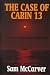 The Case of Cabin 13: A John Darnell Mystery (Hardcover) by Sam McCarver