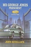 Mr. George Jones, President: A Fairy Tale