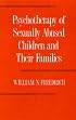 Psychotherapy of Sexually Abused Children and Their Families