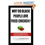 Why Do Black People Love Fried Chicken? And Other Questions You've Wondered But Didn't Dare Ask