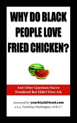 Why Do Black People Love Fried Chicken? And Other Questions You've Wondered But Didn't Dare Ask under Special Groups in The Books Store