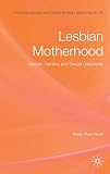 Lesbian motherhood : gender, families and sexual citizenship
