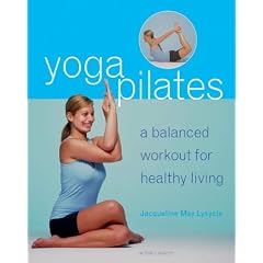 YogaPilates: A Balanced Workout for Healthy Living (Mitchell Beazley Health & Well Being)