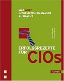 Erfolgsrezepte für CIOs: Was gute Informationsmanager ausmacht