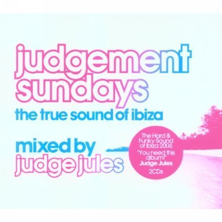 CD-Charts  Search : Judgement Sundays: the True Sound of Ibiza - Mixed By Judge Jules