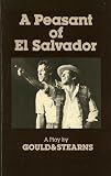 A Peasant of El Salvador: A Play (English and Spanish Edition)