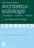 Architektursoziologie: Grundlagen - Epochen - Themen