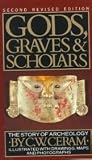 Gods, Graves, and Scholars: The Story of Archaeology