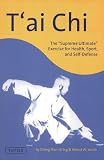 T'ai Chi: The Supreme Ultimate Exercise for Health, Sport, and Self-Defense
