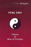 Sur le chemin du Feng Shui : Th�orie et mise en pratique