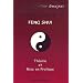 Sur le chemin du Feng Shui : Th�orie et mise en pratique