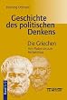 Geschichte des politischen Denkens. Die Griechen. Band 1/2. Von Platon bis zum Hellenismus.