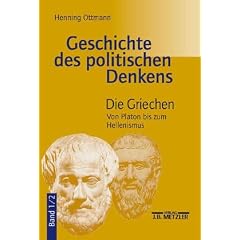 Geschichte des politischen Denkens. Die Griechen. Band 1/2. Von Platon bis zum Hellenismus.
